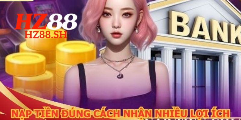 Lợi ích khi người chơi thực hiện nạp tiền tại nhà cái