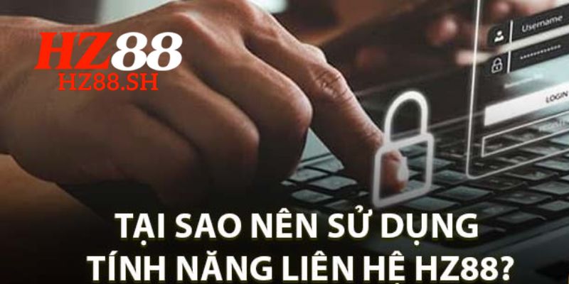 Lưu ý quan trọng khi bạn liên hệ HZ88