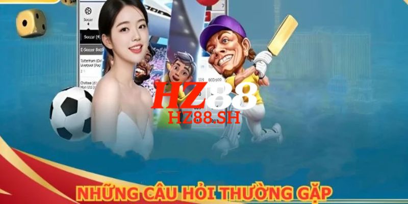 HZ88 - Trang Chủ HZ88.COM Chính Thức 2026 Nhận Ngay +88K 19 FAQ – Câu hỏi thường gặp tại trang chủ HZ88