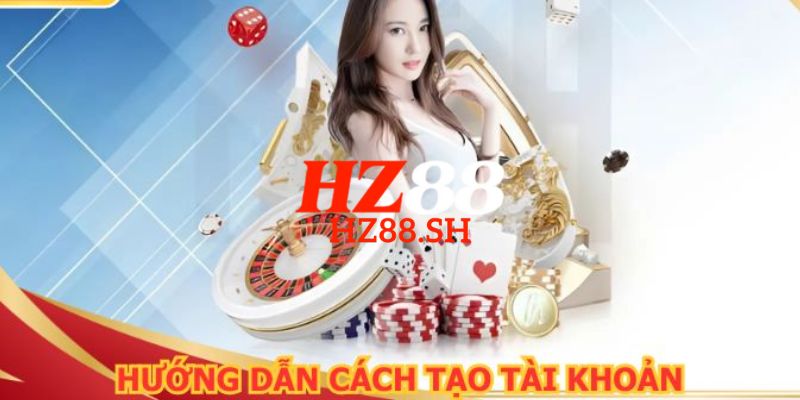 HZ88 - Trang Chủ HZ88.COM Chính Thức 2026 Nhận Ngay +88K 16 Hướng dẫn chi tiết cách đăng ký HZ88 nhanh chóng cho người mới