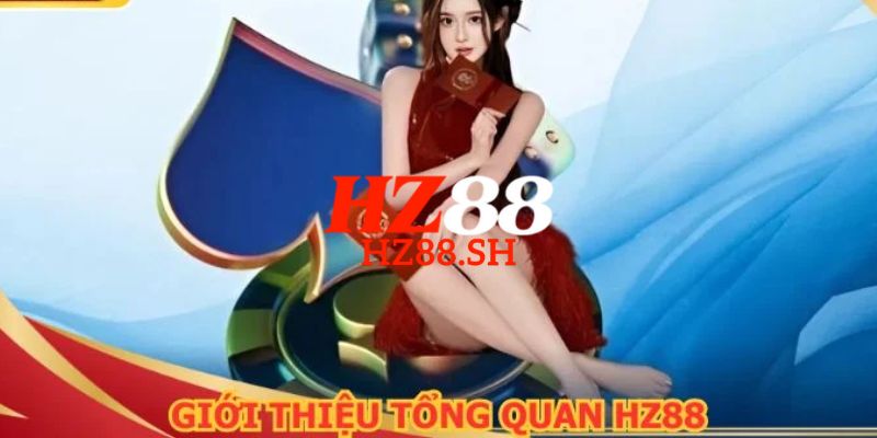 HZ88 - Trang Chủ HZ88.COM Chính Thức 2026 Nhận Ngay +88K 6 Tìm hiểu chi tiết về nhà cái cá cược uy tín trực tuyến uy tín HZ88